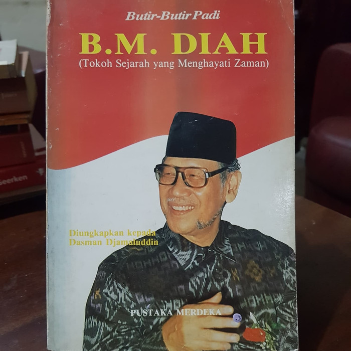 Butir - Butir Padi B.M. Diah (Tokoh Sejarah yang Menghayati Zaman)