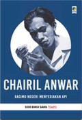 Chairil Anwar Bagimu Negeri Menyediakan Api