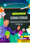 Panduan Guru Cerdas Cergas Berbahasa dan Bersastra Indonesia SMA/SMK/MA Kelas XII