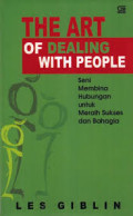 The Art of Dealing With People Seni Membina Hubungan untuk Meraih Sukses dan Bahagia